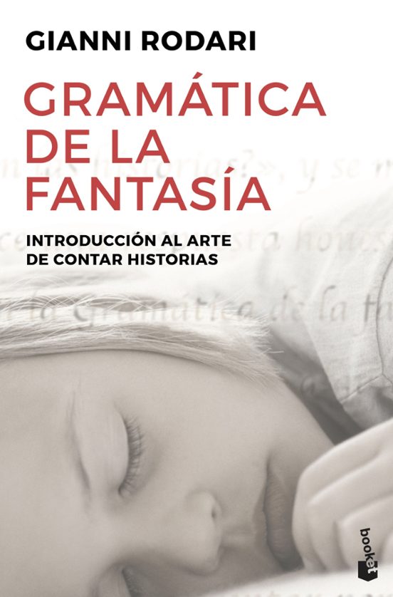 Gramatica De La Fantasia: Introduccion Al Arte De Contar Historias