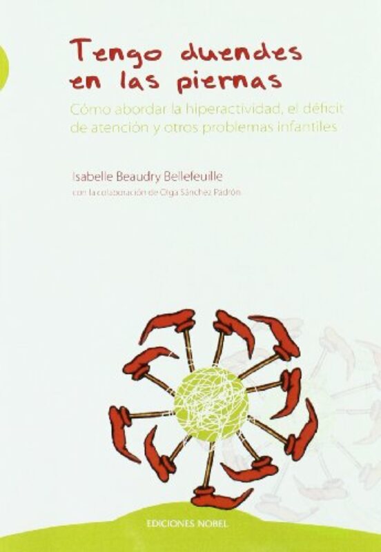 Tengo Duendes En Las Piernas: Como Abordar Las Hiperactividad El Defic