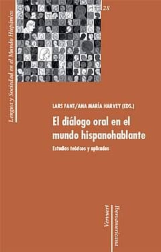 El Dialogo Oral En El Mundo Hispanohablante: Estudios Teoricos Y Aplic