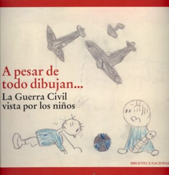A Pesar De Todo Dibujan...: La Guerra Civil Vista Por Los Niños