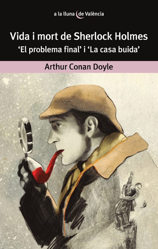 Vida I Mort De Sherlock Holmes. El Problema Final I La Casa Buida