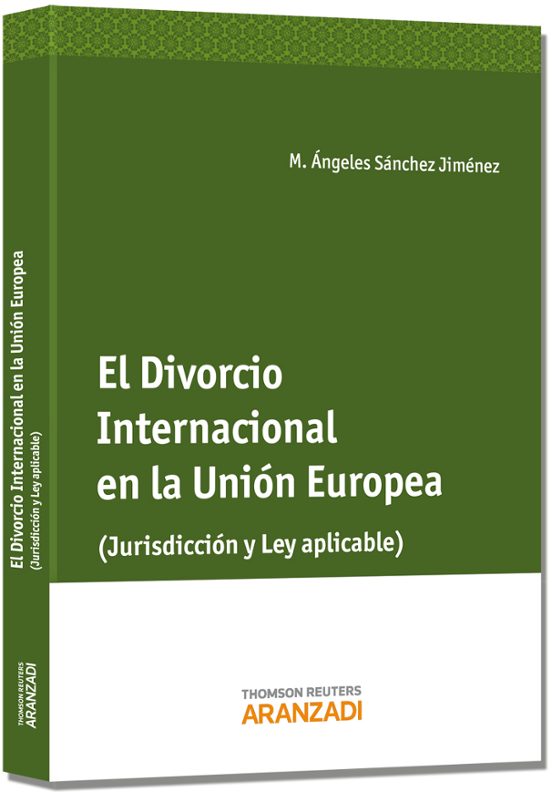 Divorcio Internacional En La Union Europea: Jurisdiccion Y Ley Ap Lica