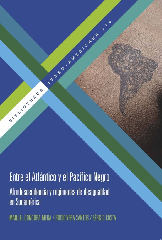 Entre El Atlantico Y El Pacifico Negro: Afrodescendencia Y Regimenes D