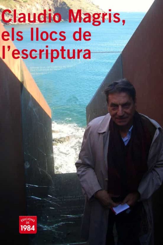Claudio Magris: Els Llocs De L Escriptura