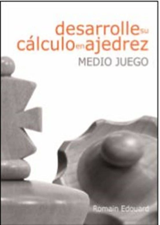 Desarrolle Su Calculo En Ajedrez: Medio Juego