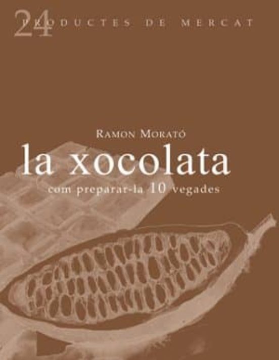 La Xocolata: Com Preparar-la 10 Vegades