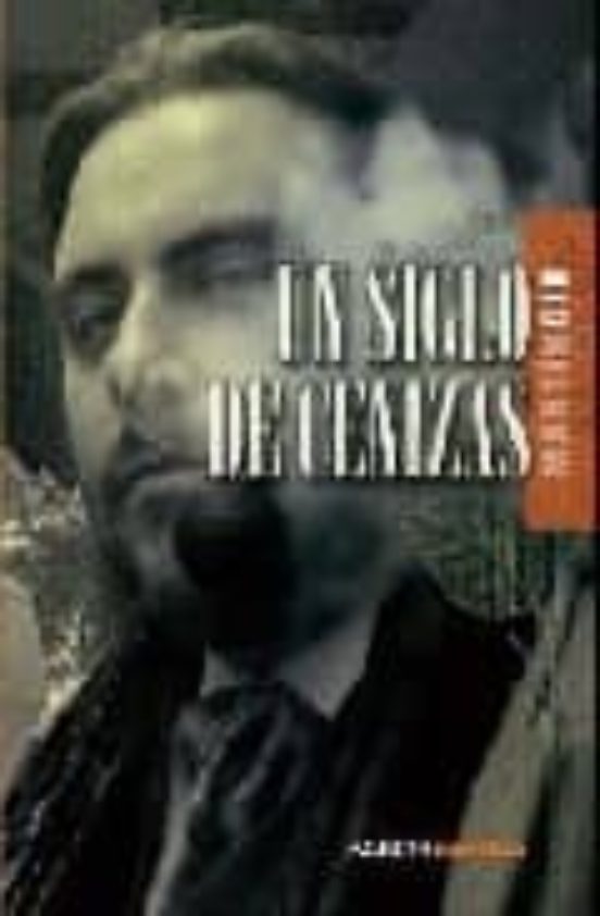 Un Siglo De Cenizas