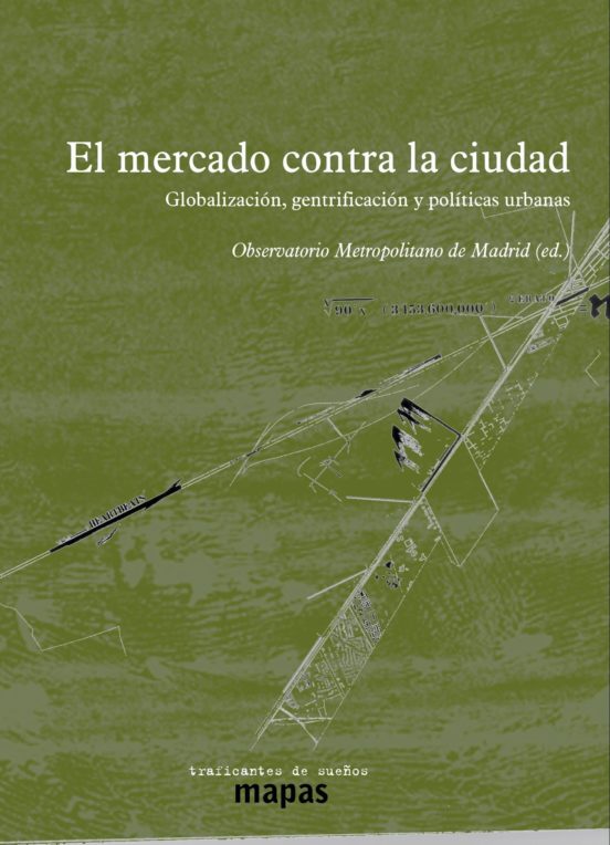 El Mercado Contra La Ciudad: Globalizacion Gentrificacion Y Politica U