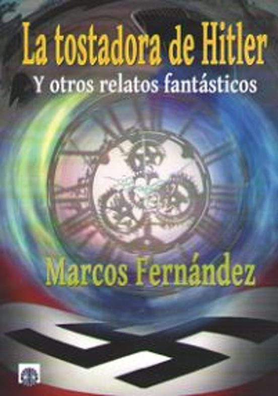 La Tostadora De Hitler Y Otros Relatos Fantasticos