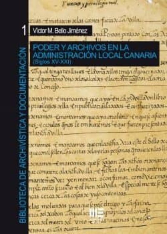 Poder y Archivos en la Administracion Local Canaria: Siglos XV - XXI