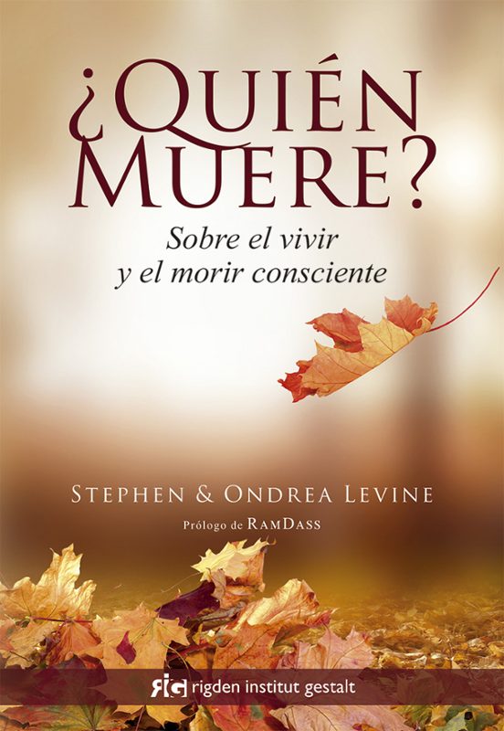 ¿quien Muere? Sobre El Vivir Y El Morir Consciente