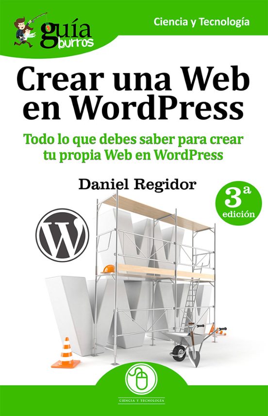 Guiaburros Crear Una Web En Wordpress: Todo Lo Que Debes Saber Para Cr