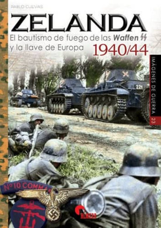 Zelanda 1940-1944: El Bautismo De Fuego De Las Waffen Ss Y La Llave De