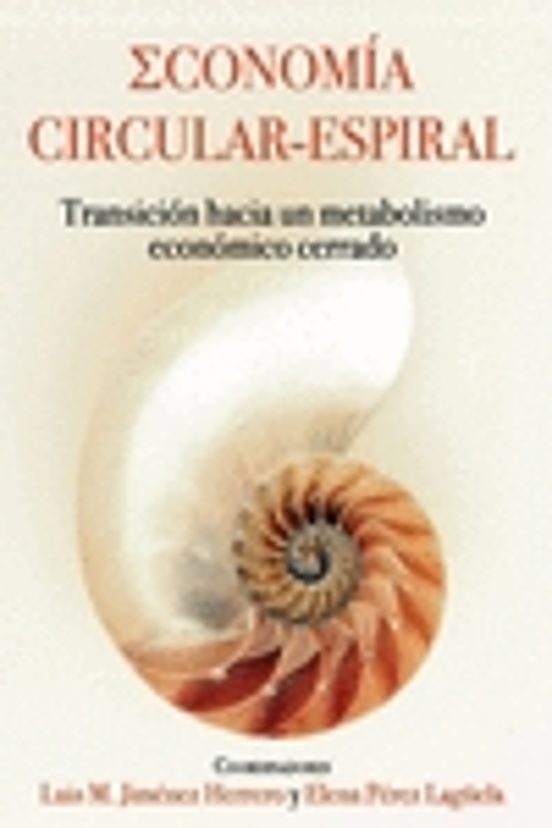 Economia Circular - Espiral: Transicion Hacia Un Metabolismo Economico