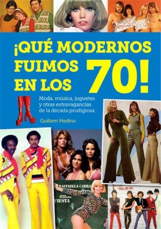 ¡que Modernos Fuimos En Los 70!
