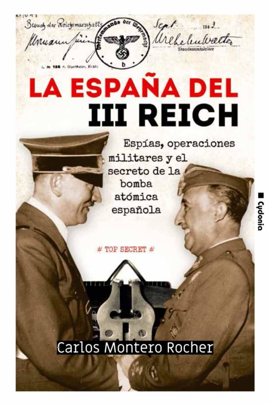 La España Del Iii Reich: Espias Operaciones Militares Y El Secreto De