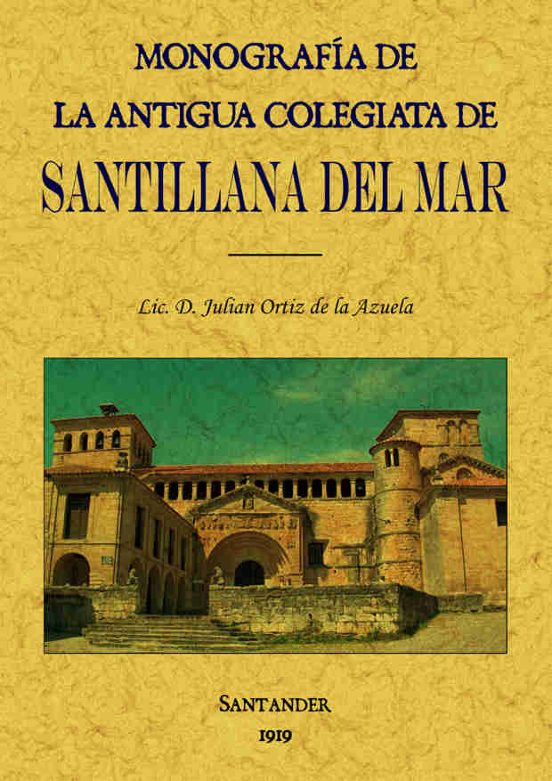 Monografia De La Antigua Colegiata De Santillana Del Mar