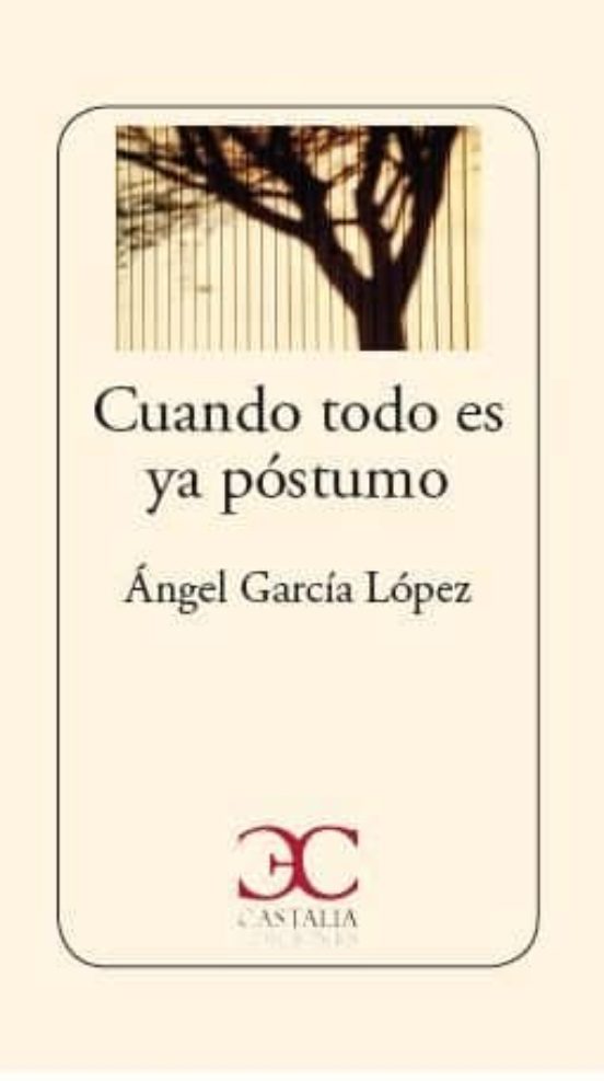 Cuando Todo Es Ya Póstumo