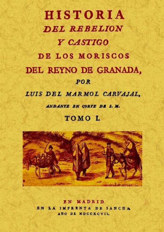 Historia Del Rebelion Y Castigo De Los Moriscos Del Reyno De Gran Ada