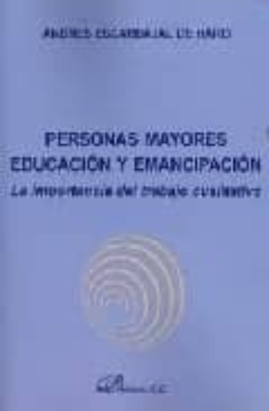Personas Mayores Educacion Y Emancipacion: La Importancia Del Tra Bajo