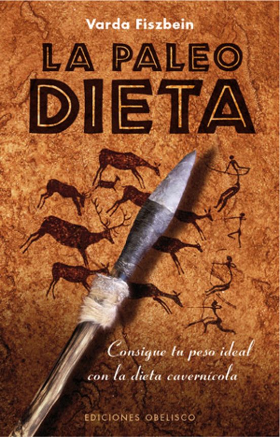 La Paleodieta: Consigue Tu Peso Ideal Con La Dieta Cavernicola