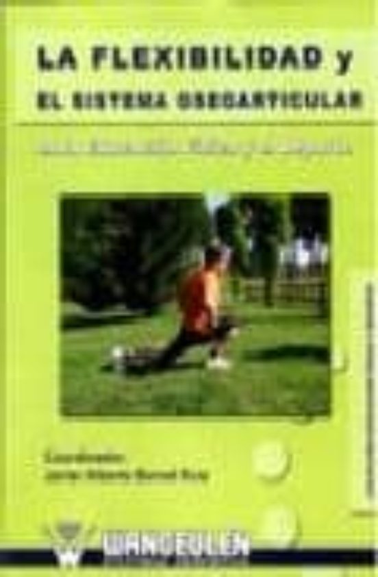 La Flexibilidad Y El Sistema Oseoarticular En La Educacion Fisica Y El