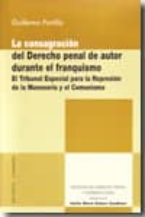 Consagracion Del Derecho Penal De Autor Durante El Franquismo: El Trib