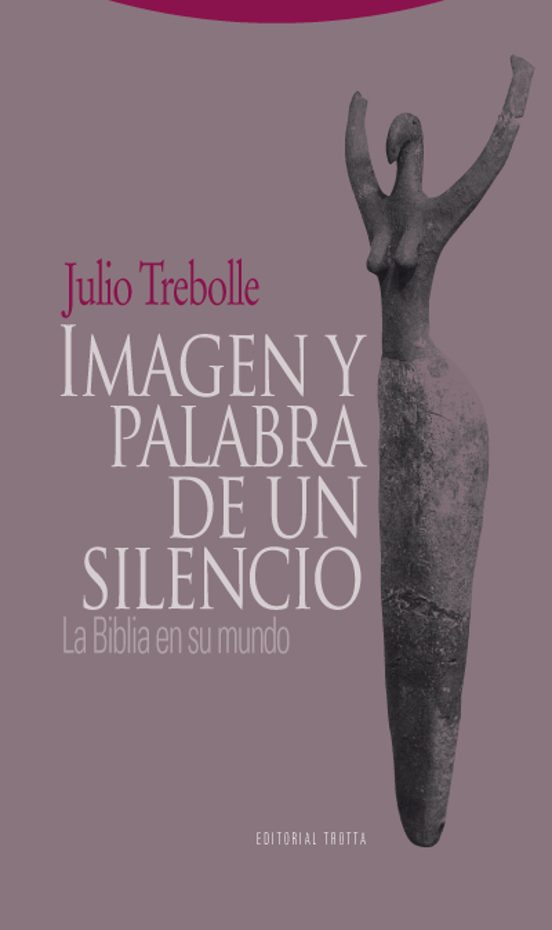 Imagen y Palabra de un Silencio. La Biblia en Su Mundo