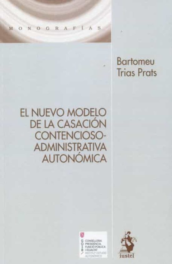 El Nuevo Modelo De La Casación Contencioso-administrativa Autonómica