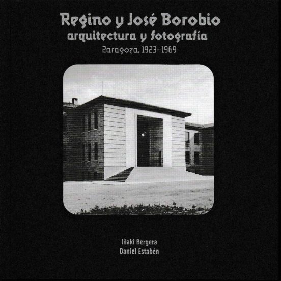 Regino Y Jose Borobio. Fotografia Y Arquitectura