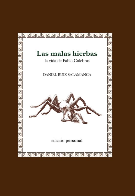 Las Malas Hierbas: La Vida De Pablo Culebras
