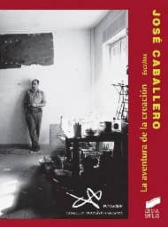 Jose Caballero. La Aventura De La Creacion