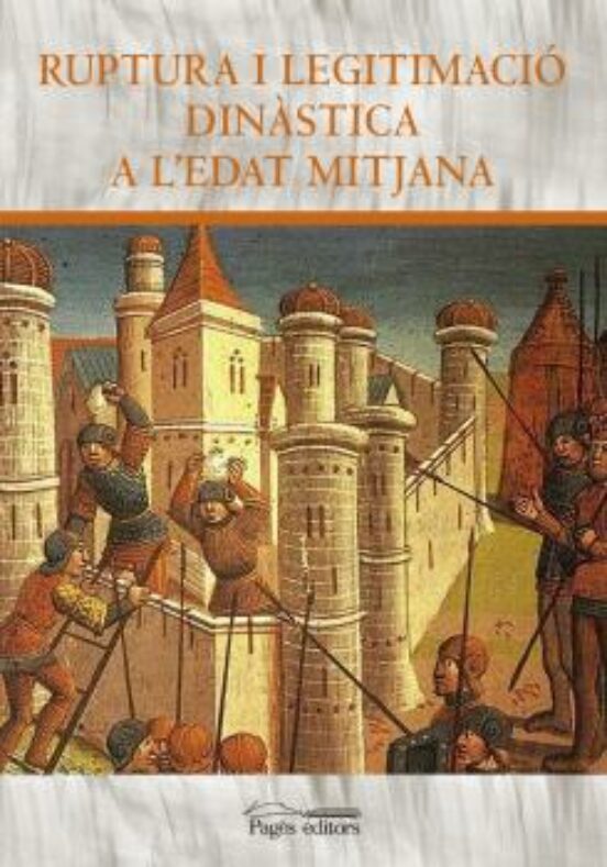 Ruptura I Legitimació Dinàstica A L Edat Mitjana