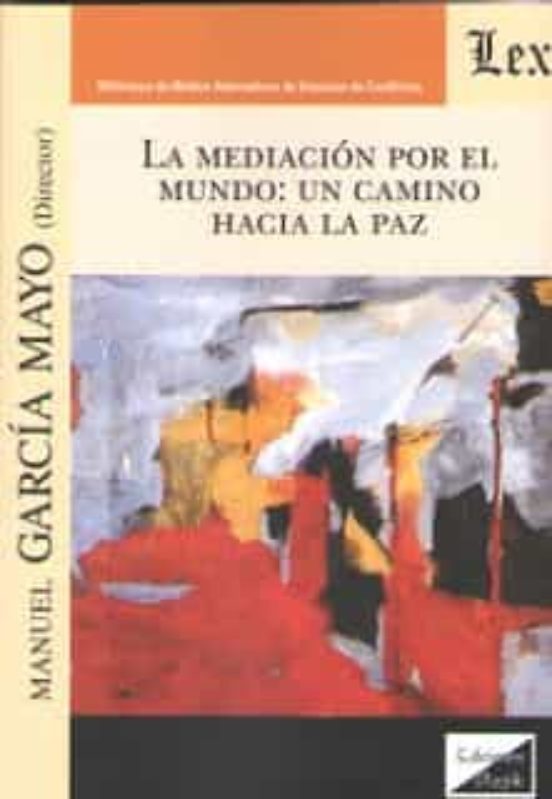 Mediacion Por El Mundo: Un Camino Hacia La Paz La
