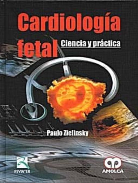 Cardiologia Fetal. Ciencia Y Practica