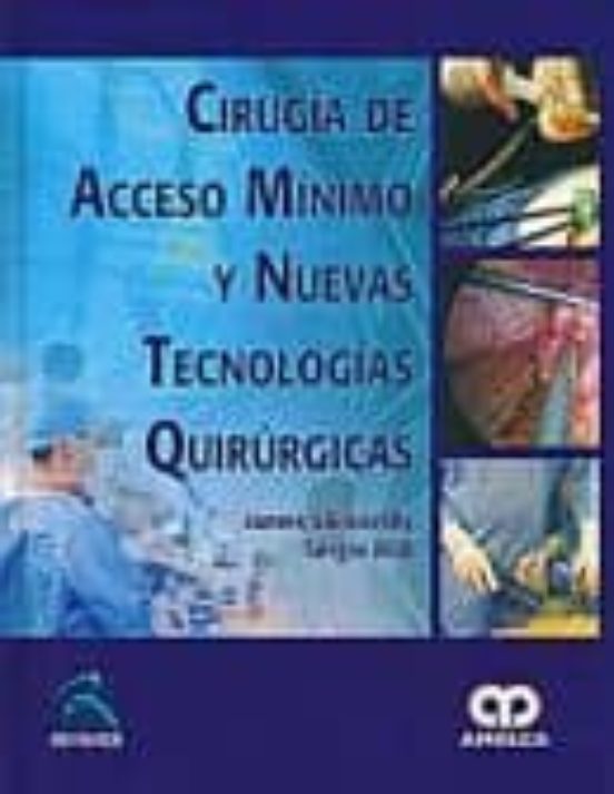 Cirugia De Acceso Minimo Y Nuevas Tecnologias Quirurgicas