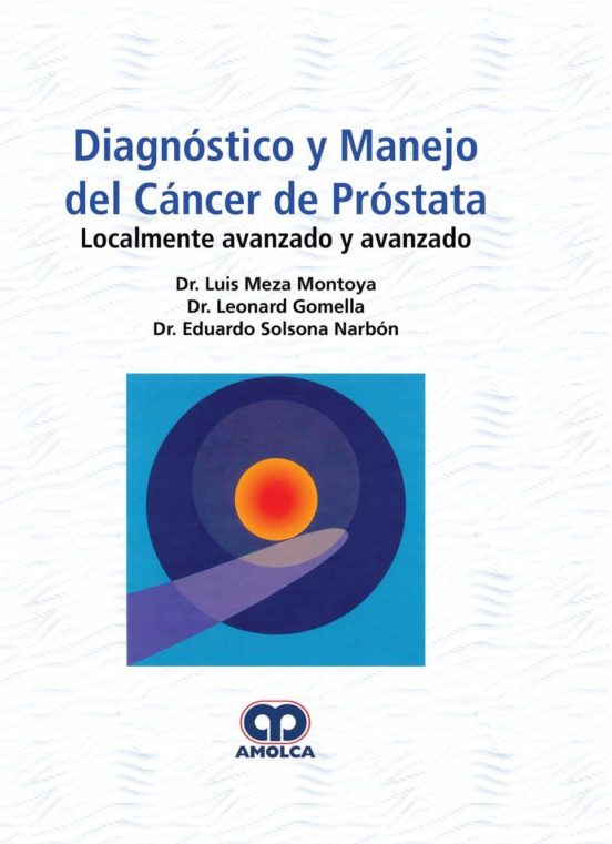 Diagnostico Y Manejo Del Cancer De Prostata: Localmente Avanzado Y Ava