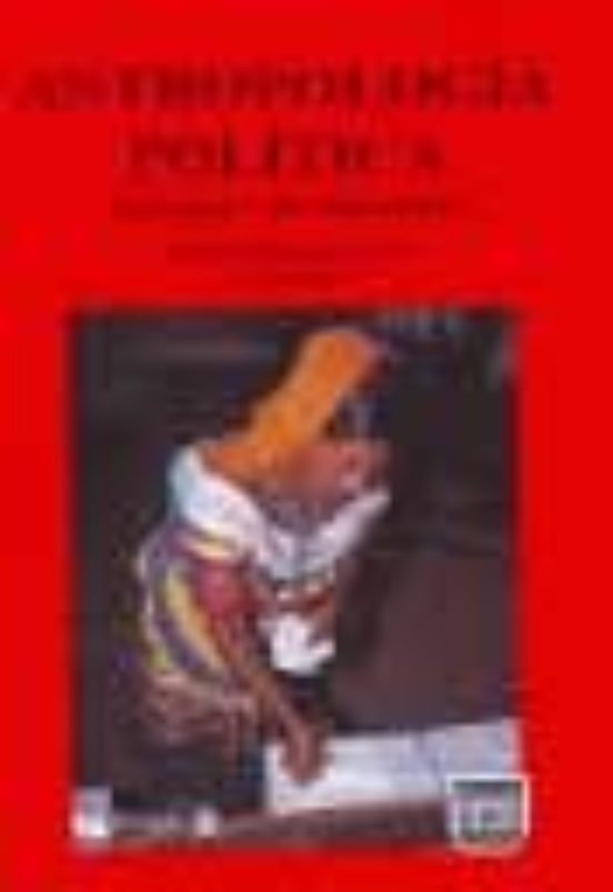 Antropologia Politica. Enfoques Contemporaneos