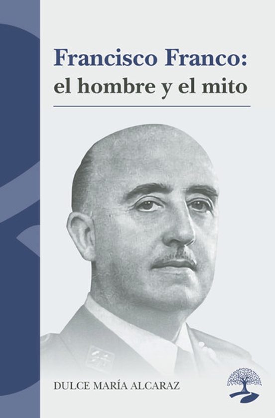 Francisco Franco: El Hombre Y El Mito