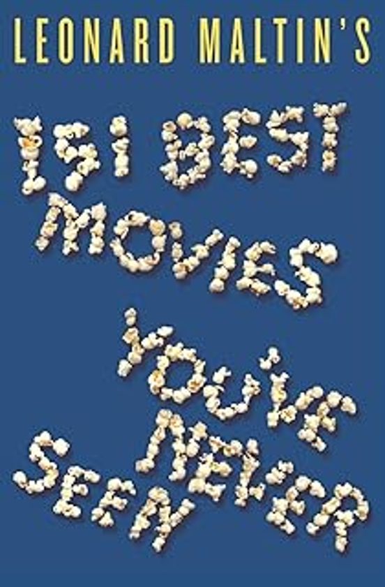 Leonard Maltin S 151 Best Movies You Ve Never Seen