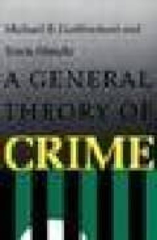 A General Theory Of Crime