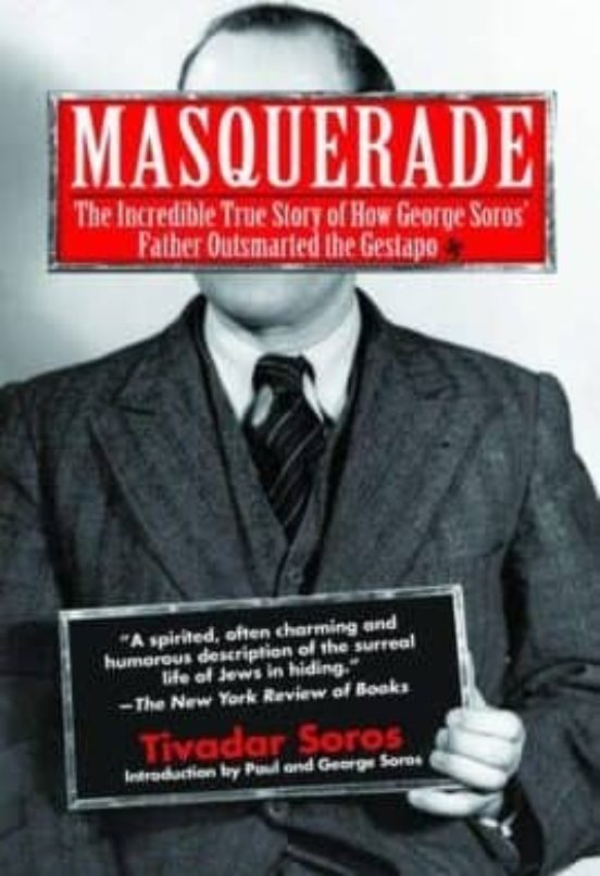 Masquerade: The Incredible True Story Of How George Soros Father Outs