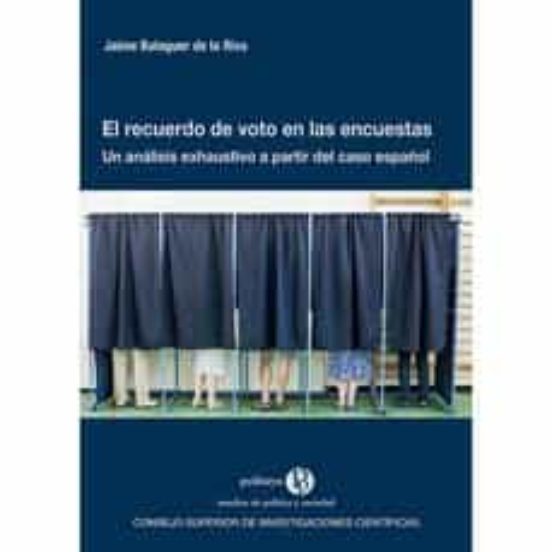 El Recuerdo De Voto En Las Encuestas : Un Análisis Exhaustivo A Partir Del Caso Español