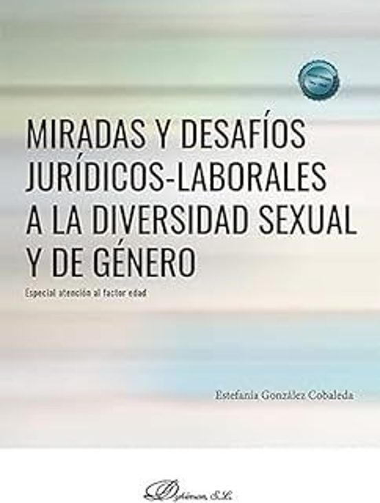 Miradas Y Desafíos Jurídicos-laborales A La Diversidad Sexual Y De Género