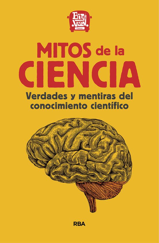 Mitos De La Ciencia: Verdades Y Mentiras Del Conocimiento Cientifico