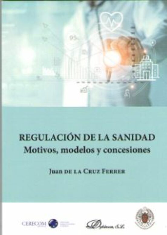Regulacion De La Sanidad. Motivos Modelos Y Concesiones