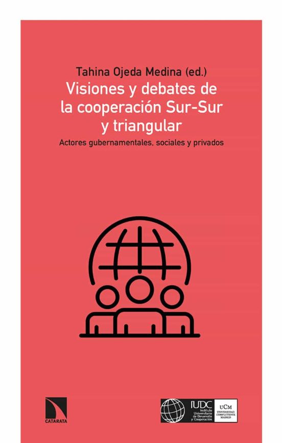 Visiones Y Debates De La Cooperacion Sur-sur Y Triangular: Actores Gub