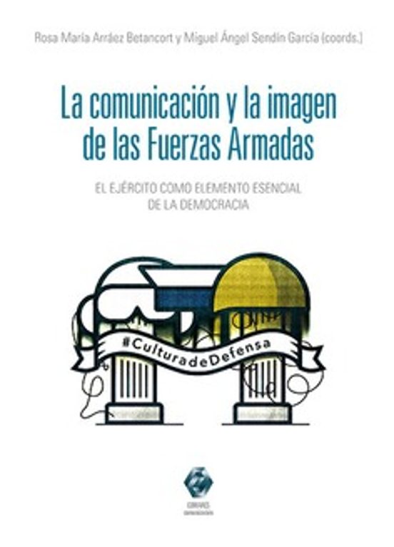 Comunicación Y La Imagen De Las Fuerzas Armadas. El Ejército Como Elem