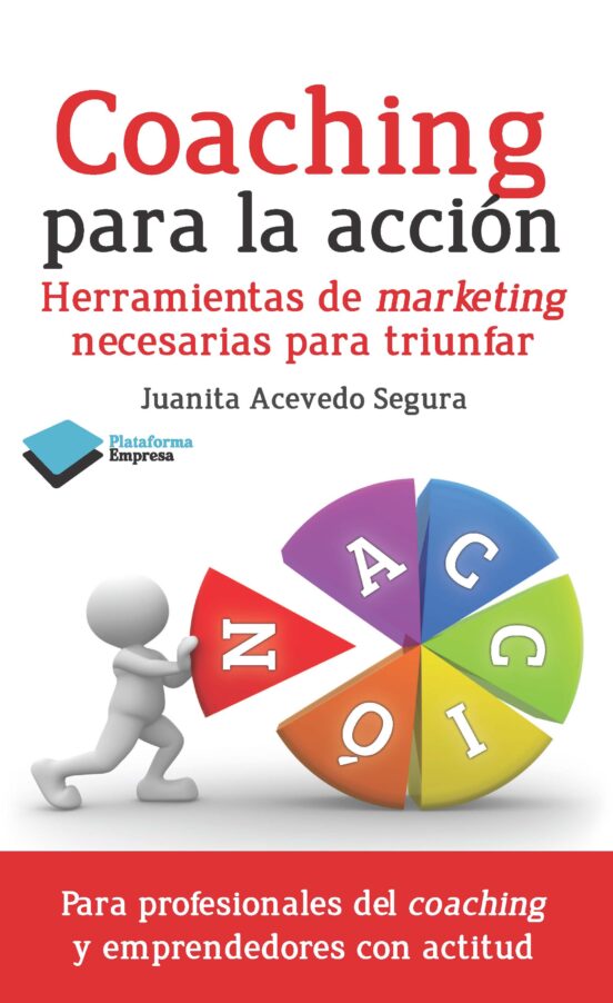 Coaching Para La Accion: Herramientas De Marketing Necesarias Par A Tr