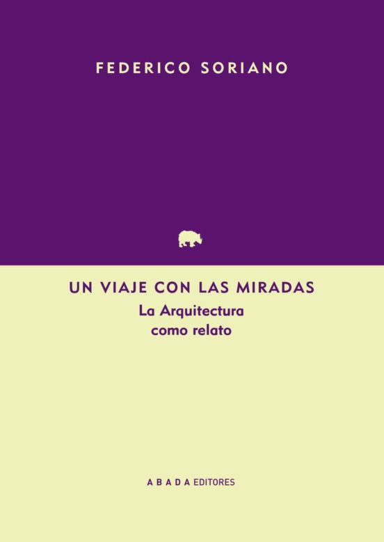 Un Viaje Con Las Miradas: La Arquitectura Como Relato